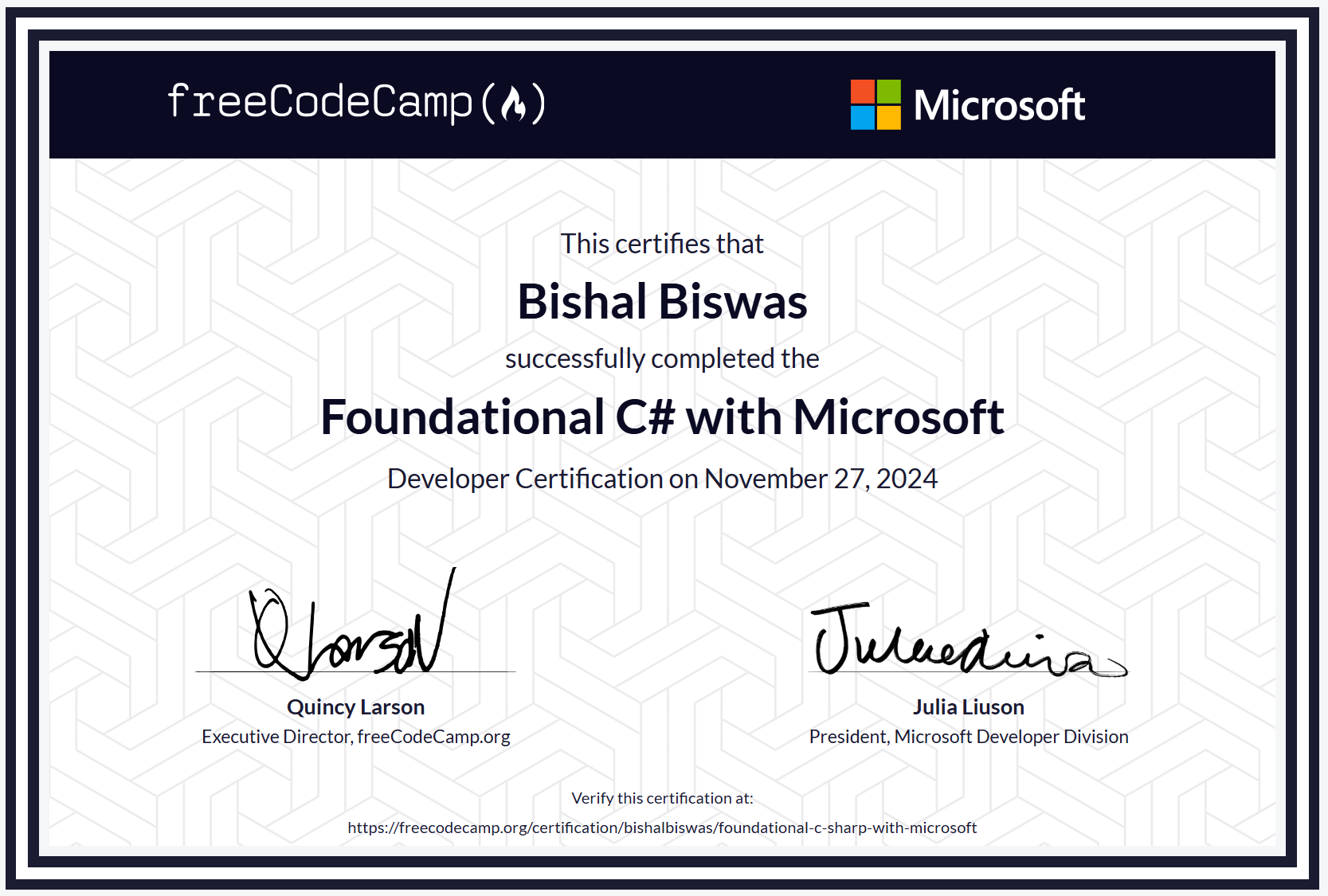 <a class='underline' href='https://www.freecodecamp.org/certification/bishalbiswas/foundational-c-sharp-with-microsoft'>C# Certificate with Freecodecamp and Microsoft</a>
